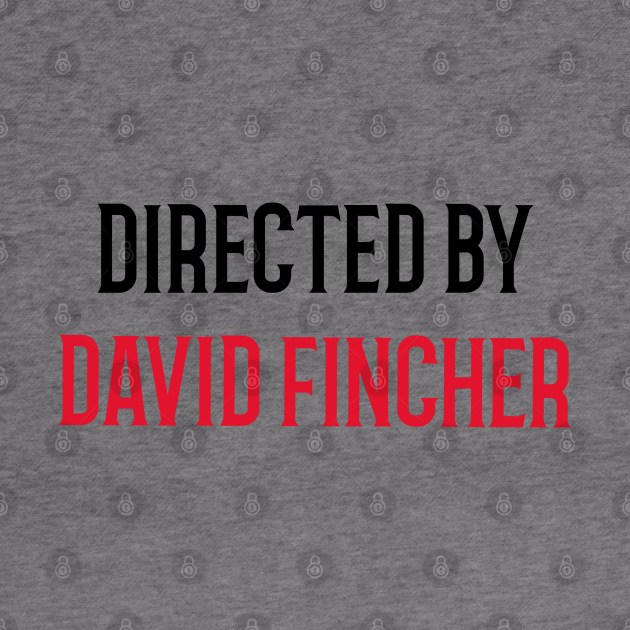 Directed By David Fincher by JC's Fitness Co.